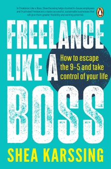 Book cover of 'Freelance Like a Boss' by Shea Karssing with blue and white text.