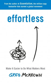 Book cover of 'Effortless' by Greg McKeown with a stylized illustration of a tangled line and an arrow.