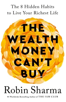 Book cover of 'The Wealth Money Can't Buy' by Robin Sharma with a yellow and orange design.