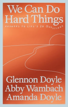 Book cover of 'We Can Do Hard Things' by Glennon Doyle, Abby Wambach, and Amanda Doyle with an orange background and white text.